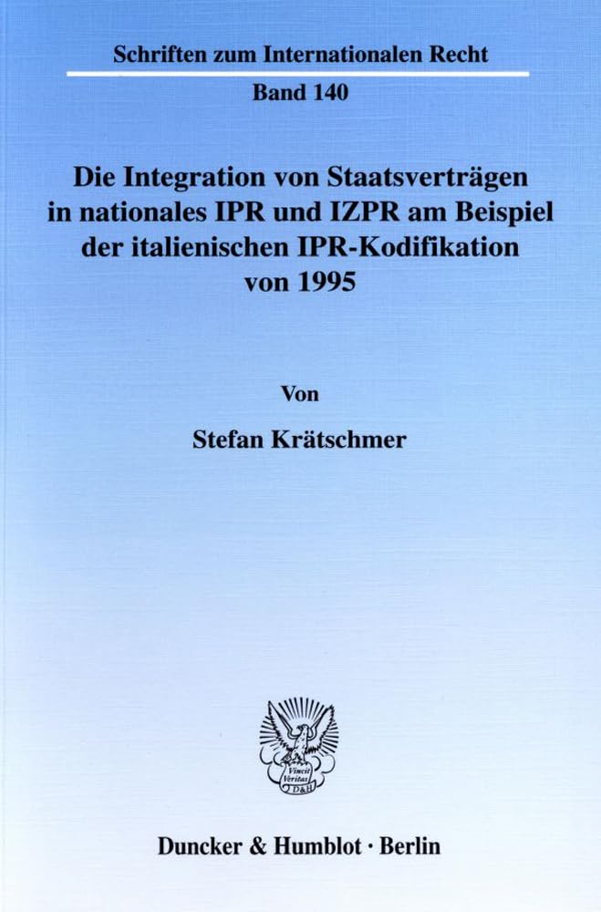 Die Integration von Staatsverträgen in nationales IPR und IZPR am Beispiel der italienischen IPR-Kodifikation von 1995. Law