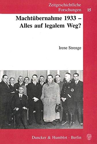 Machtübernahme 1933 - Alles auf legalem Weg? (Zeitgeschichtliche Forschungen; ZGF 15) Law