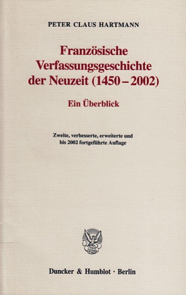 Französische Verfassungsgeschichte der Neuzeit (1450–2002).: Ein Überblick. Law