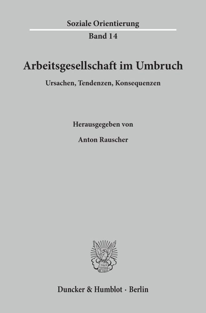 Arbeitsgesellschaft im Umbruch. Ursachen, Tendenzen, Konsequenzen. (Soziale Orientierung; SO 14) Law