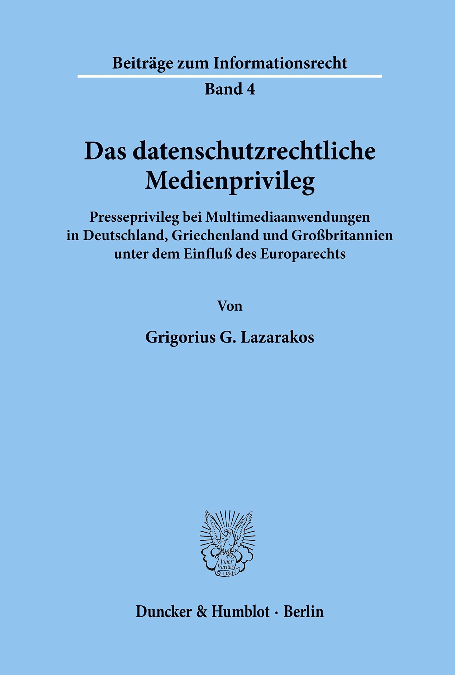 Das datenschutzrechtliche Medienprivileg.: Presseprivileg bei Multimediaanwendungen in Deutschland, Griechenland und Großbritannien unter dem Einfluß ... (Beiträge zum Informationsrecht, Band 4) Law