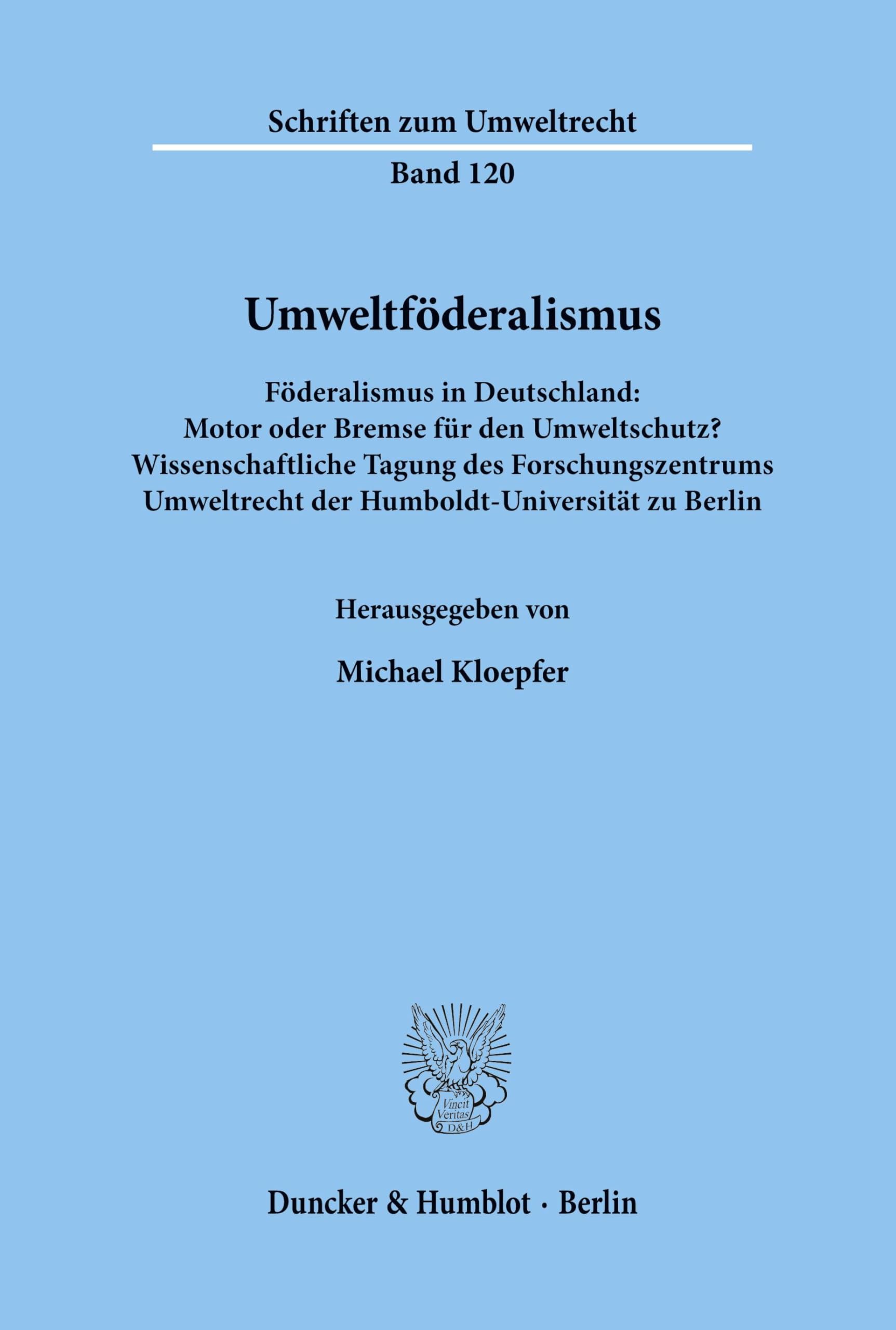 Umweltföderalismus. Föderalismus in Deutschland: Motor oder Bremse für den Umweltschutz? Wissenschaftliche Tagung des Forschungszentrums Umweltrecht ... Berlin. (Schriften zum Umweltrecht; SUR 120) Law