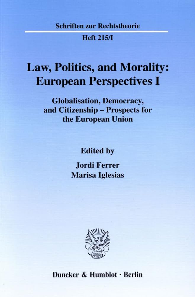 Law, Politics, and Morality: European Perspectives I.: Globalisation, Democracy, and Citizenship - Prospects for the European Union. (Schriften zur Rechtstheorie, Band 1) Law