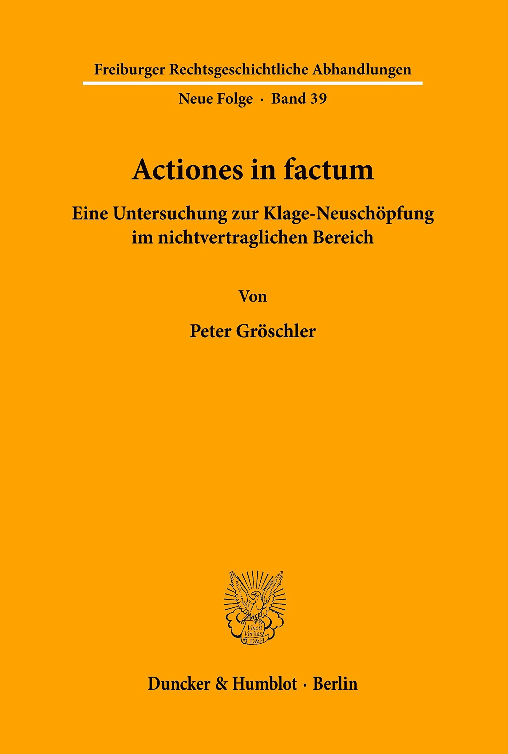 Actiones in factum.: Eine Untersuchung zur Klage-Neuschöpfung im nichtvertraglichen Bereich. book