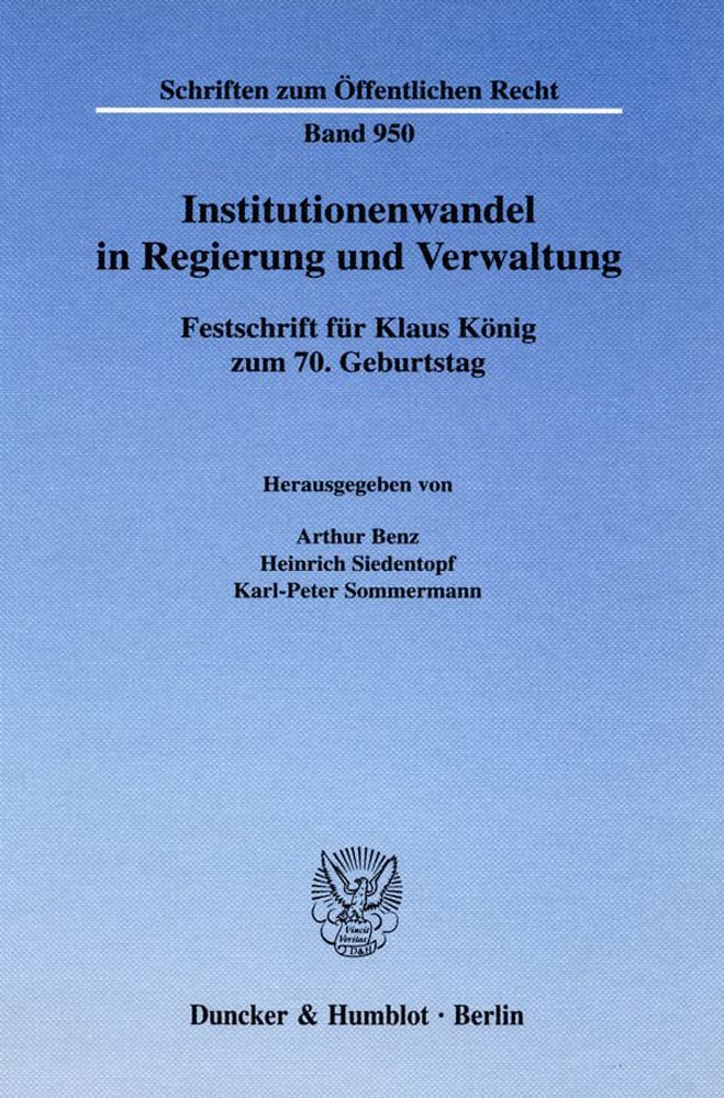 Institutionenwandel in Regierung und Verwaltung.: Festschrift für Klaus König zum 70. Geburtstag. (Schriften zum Öffentlichen Recht) Law