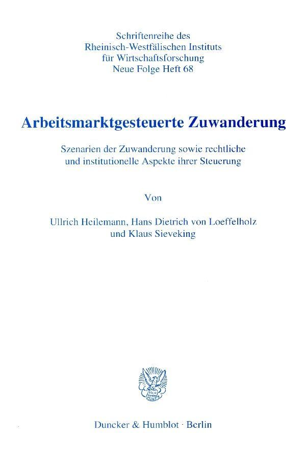 Arbeitsmarktgesteuerte Zuwanderung. Szenarien der Zuwanderung sowie rechtliche und institutionelle Aspekte ihrer Steuerung. Mit Tab., Abb. ... Instituts für Wirtschaftsforschung) Law