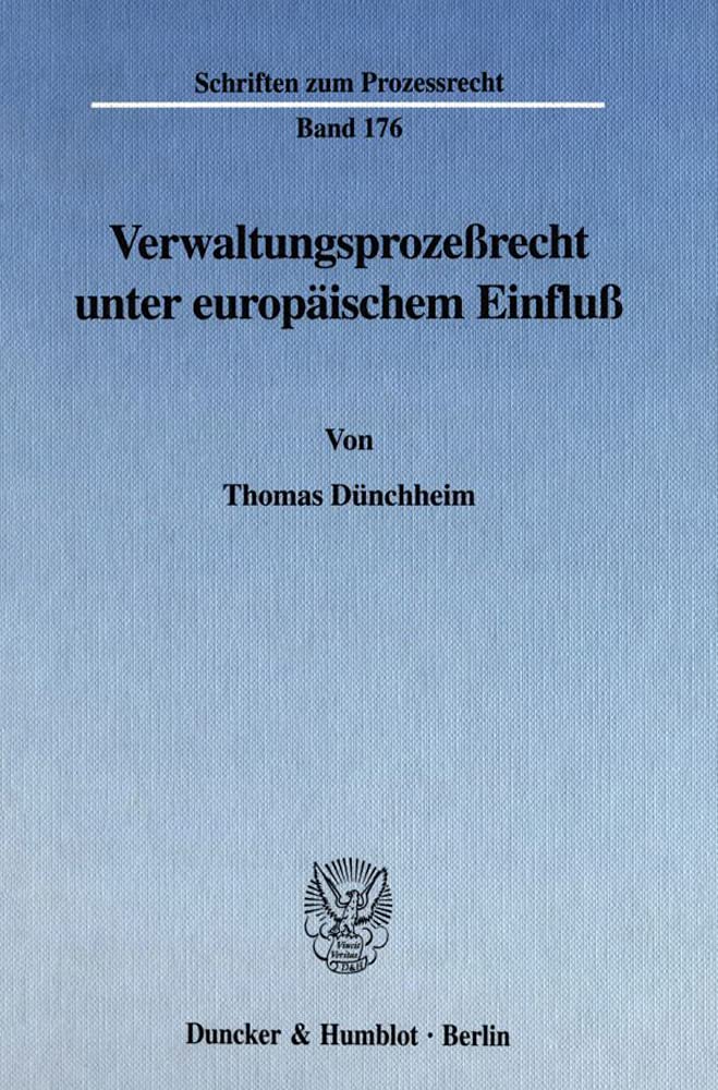 Verwaltungsprozeßrecht unter europäischem Einfluß.: Dissertationsschrift (Schriften zum Prozessrecht) Law
