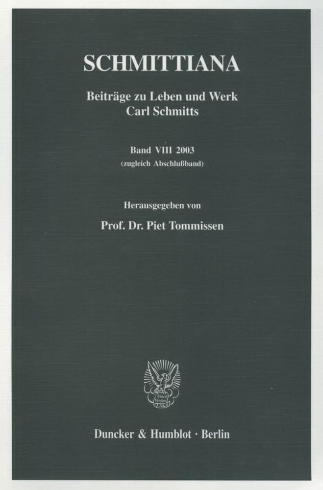 SCHMITTIANA.: Beiträge zu Leben und Werk Carl Schmitts. Band VIII (2003) (zugleich Abschlußband). Law