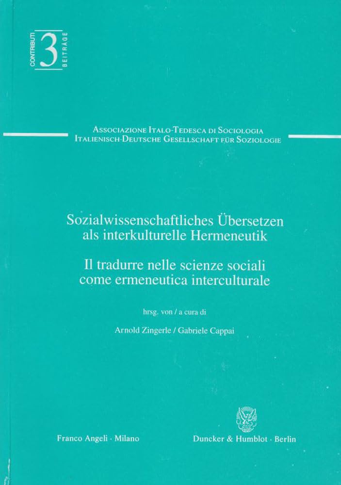 Sozialwissenschaftliches Übersetzen als interkulturelle Hermeneutik - Il tradurre nelle scienze sociali come ermeneutica interculturale. (Associazione ... für Soziologie. Contributi - Beiträge) Philosophy