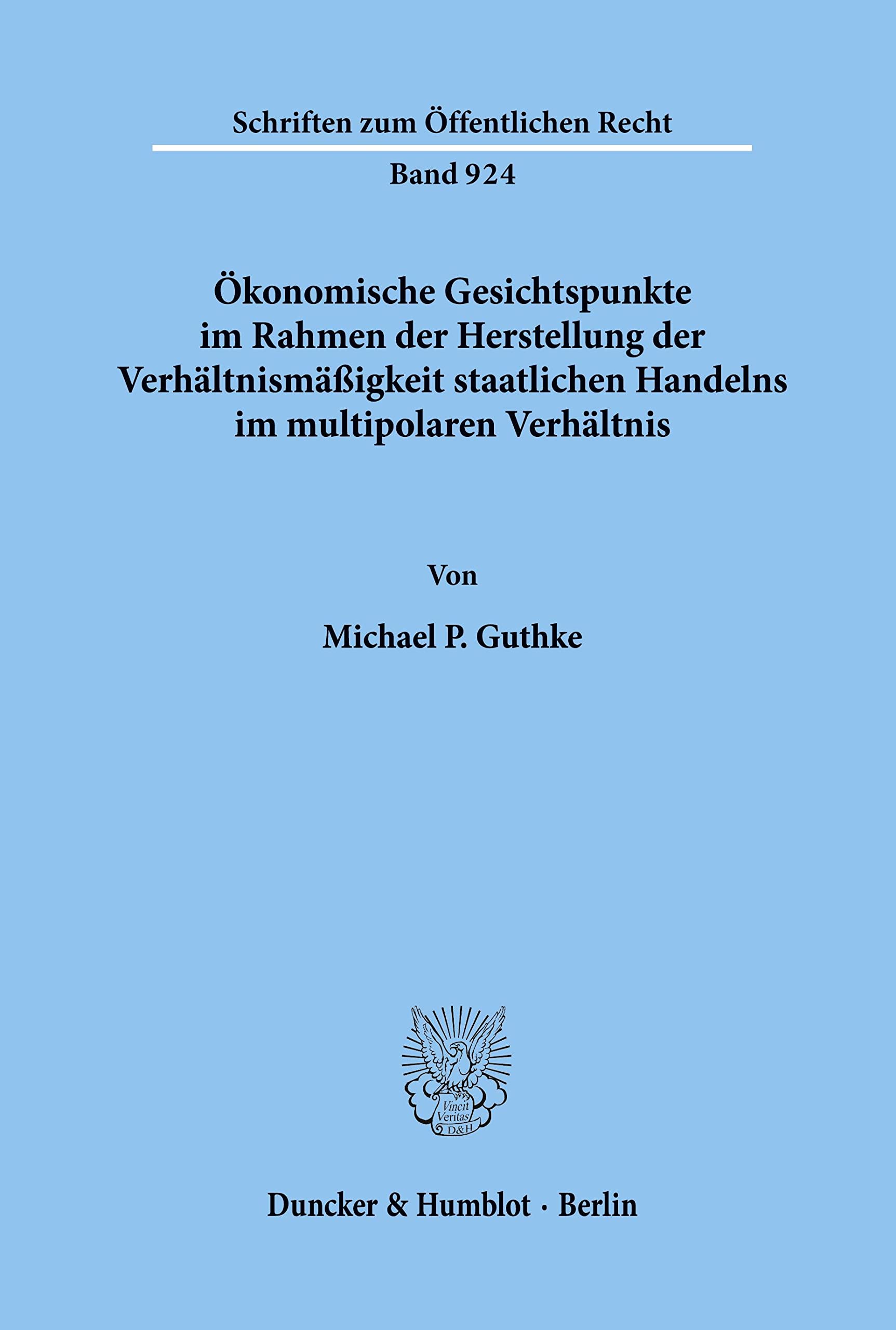 Ökonomische Gesichtspunkte im Rahmen der Herstellung der Verhältnismäßigkeit staatlichen Handelns im multipolaren Verhältnis.: Dissertationsschrift (Schriften zum Öffentlichen Recht) Law