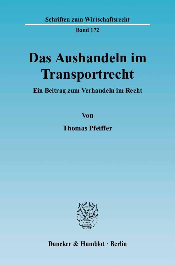 Das Aushandeln im Transportrecht.: Ein Beitrag zum Verhandeln im Recht. (Schriften zum Wirtschaftsrecht) Law