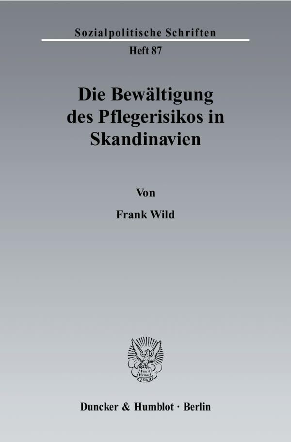 Die Bewältigung des Pflegerisikos in Skandinavien.: Dissertationsschrift (Sozialpolitische Schriften) Social Sciences