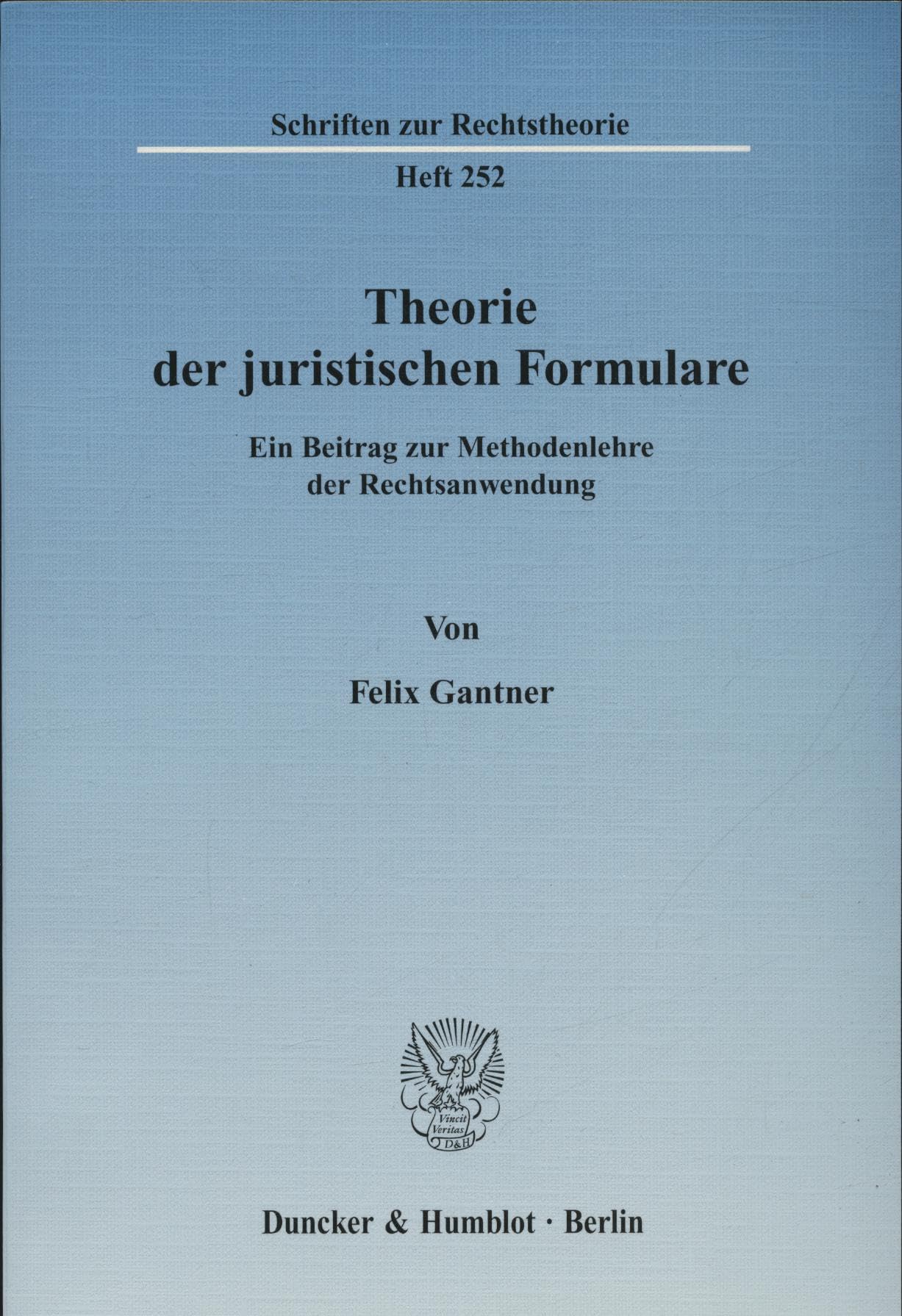 Theorie der juristischen Formulare.: Ein Beitrag zur Methodenlehre der Rechtsanwendung. (Schriften zur Rechtstheorie) Law