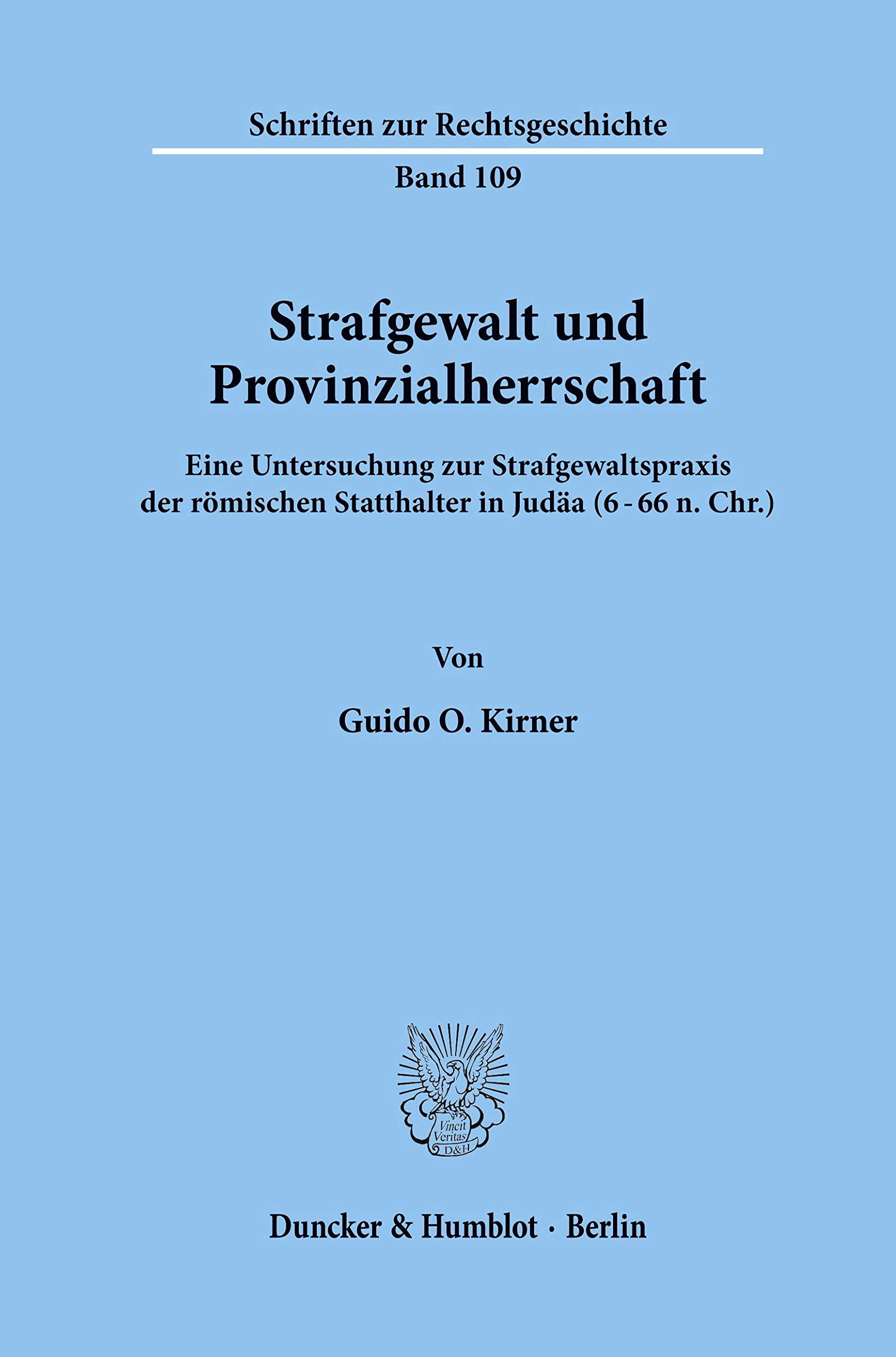 Strafgewalt und Provinzialherrschaft.: Eine Untersuchung zur Strafgewaltspraxis der römischen Statthalter in Judäa (6 - 66 n. Chr.). (Schriften zur Rechtsgeschichte) Law