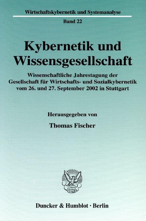 Kybernetik und Wissensgesellschaft.: Wissenschaftliche Jahrestagung der Gesellschaft für Wirtschafts- und Sozialkybernetik vom 26. und 27. September ... (Wirtschaftskybernetik und Systemanalyse) Philosophy