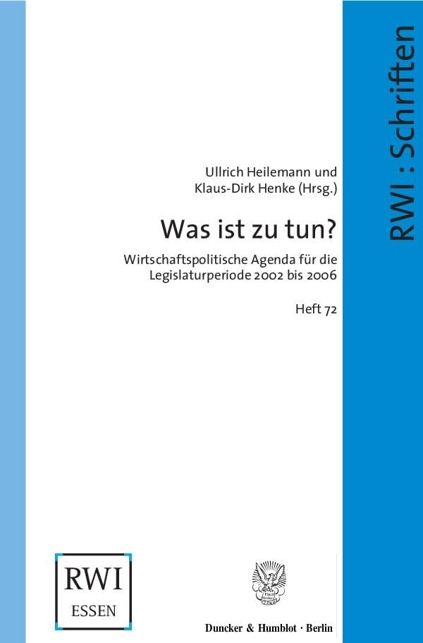 Was ist zu tun?: Wirtschaftspolitische Agenda für die Legislaturperiode 2002 bis 2006. (Schriften des Rheinisch-Westfälischen Instituts für Wirtschaftsforschung) Law