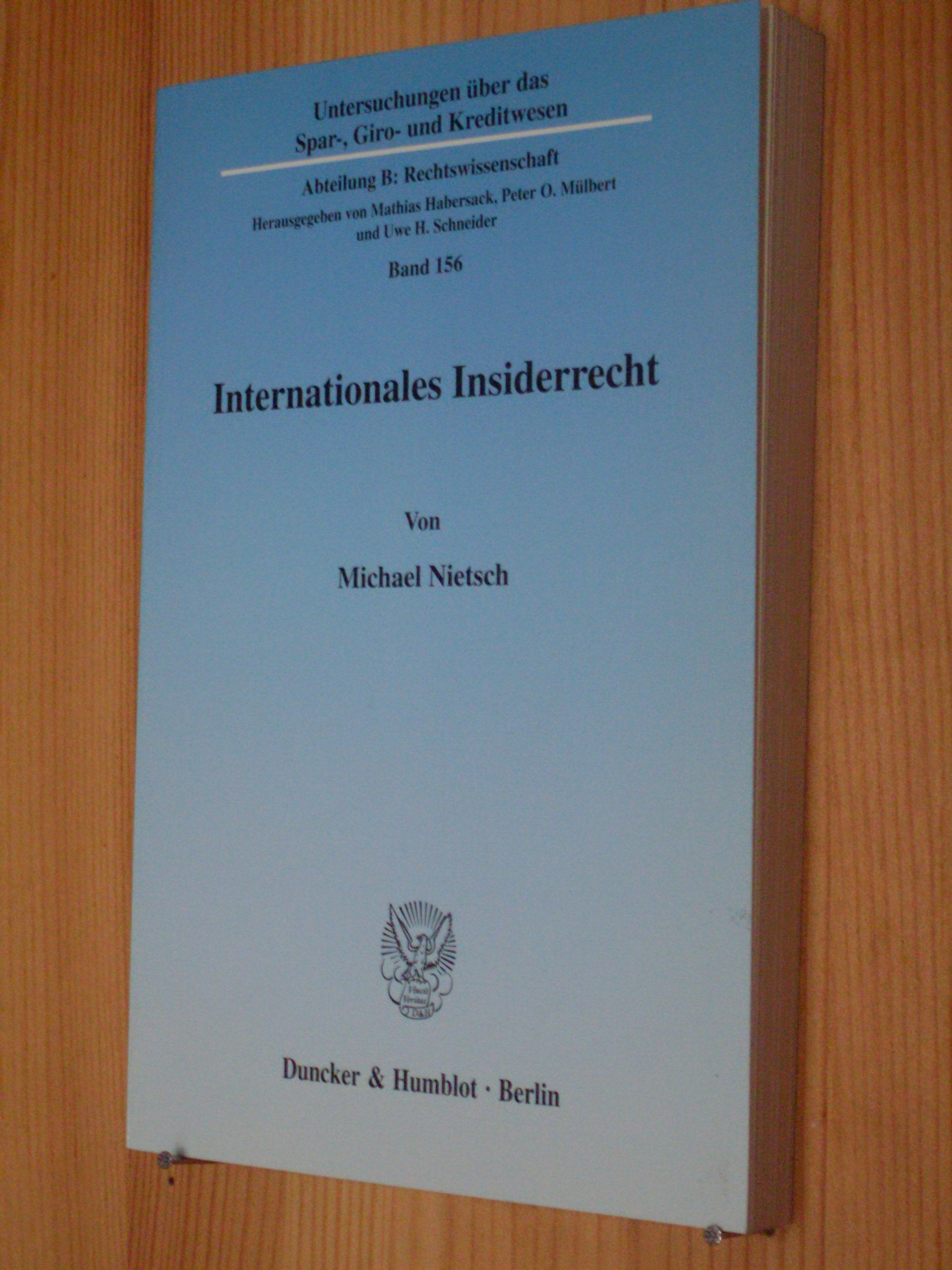 Internationales Insiderrecht.: Eine Untersuchung über die Anwendung des Insiderrechts auf Sachverhalte mit Auslandsberührung. (Untersuchungen über das ... Kreditwesen. Abteilung B: Rechtswissenschaft) Law