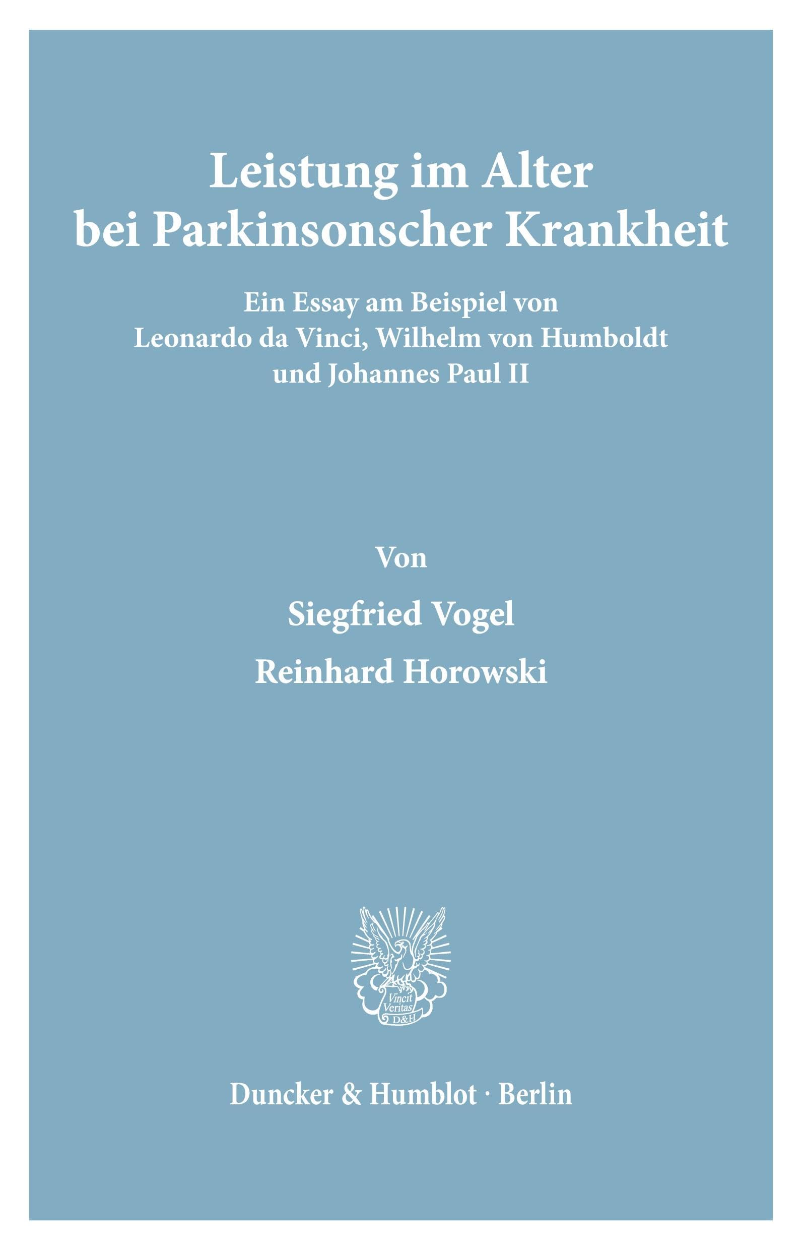 Leistung im Alter bei Parkinsonscher Krankheit.: Ein Essay am Beispiel von Leonardo da Vinci, Wilhelm von Humboldt und Johannes Paul II. Medicine