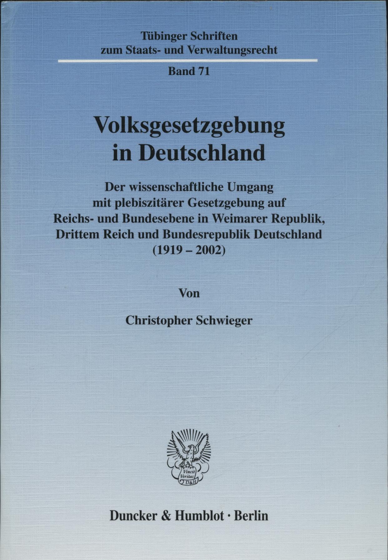 Volksgesetzgebung in Deutschland.: Der wissenschaftliche Umgang mit plebiszitärer Gesetzgebung auf Reichs- und Bundesebene in Weimarer Republik, ... Schriften zum Staats- und Verwaltungsrecht) Law