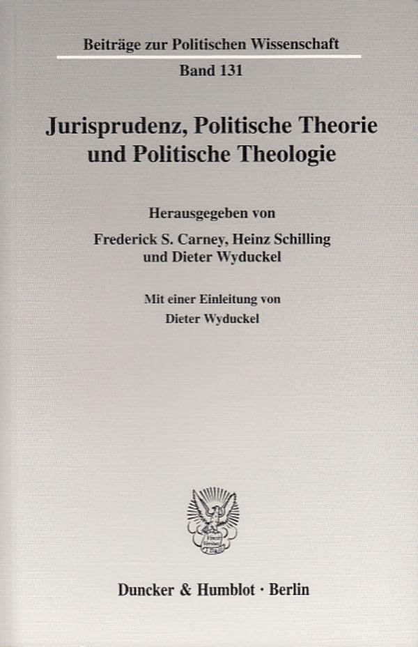Jurisprudenz, Politische Theorie und Politische Theologie.: Beiträge des Herborner Symposions zum 400. Jahrestag der Politica des Johannes Althusius ... (Beiträge zur Politischen Wissenschaft) Law