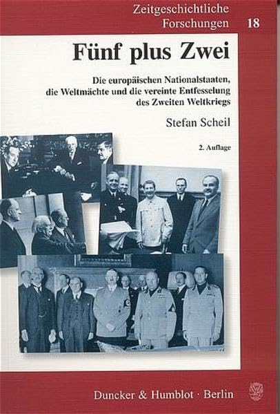 Fünf plus Zwei.: Die europäischen Nationalstaaten, die Weltmächte und die vereinte Entfesselung des Zweiten Weltkriegs. (Zeitgeschichtliche Forschungen) German history