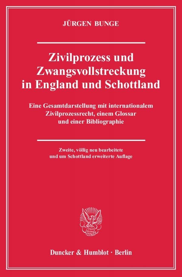 Zivilprozess und Zwangsvollstreckung in England und Schottland.: Eine Gesamtdarstellung mit internationalem Zivilprozessrecht, einem Glossar und einer Bibliographie. Law