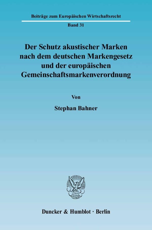 Der Schutz akustischer Marken nach dem deutschen Markengesetz und der europäischen Gemeinschaftsmarkenverordnung book