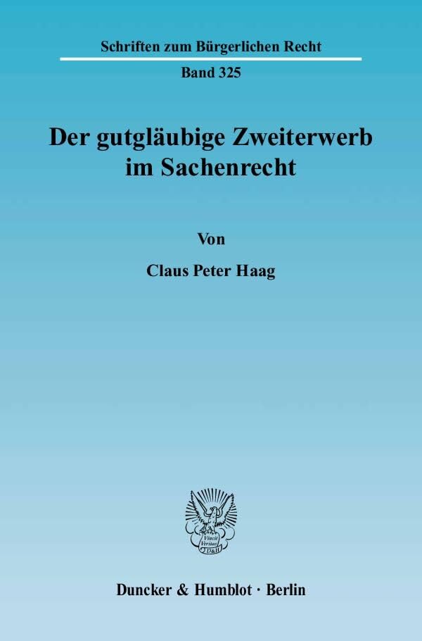 Der gutgläubige Zweiterwerb im Sachenrecht.: Dissertationsschrift (Schriften zum Bürgerlichen Recht) Law