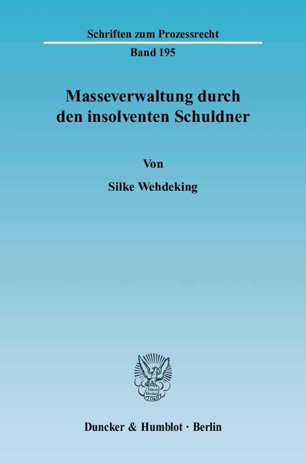 Masseverwaltung durch den insolventen Schuldner.: Dissertationsschrift (Schriften zum Prozessrecht) Law