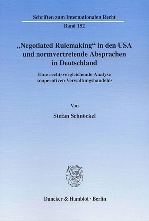 "Negotiated Rulemaking" in den USA und normvertretende Absprachen in Deutschland. Law
