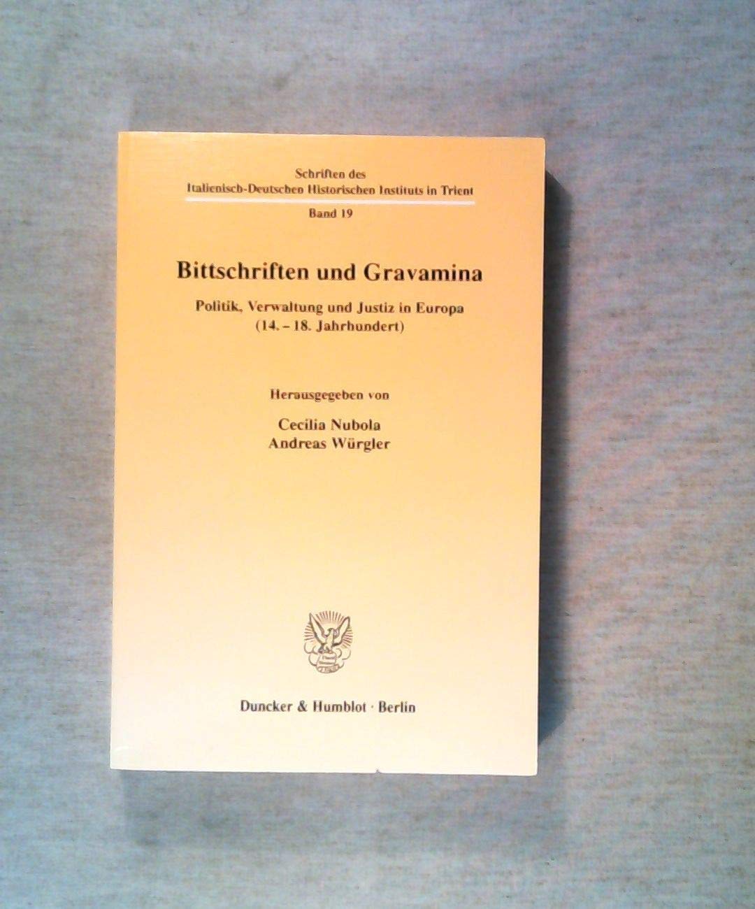 Bittschriften Und Gravamina: Politik, Verwaltung Und Justiz in Europa 14.-18. Jahrhundert book