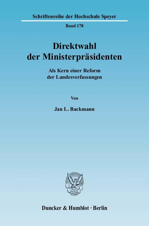 Direktwahl der Ministerpräsidenten.: Als Kern einer Reform der Landesverfassungen. (Schriftenreihe der Hochschule Speyer) Law