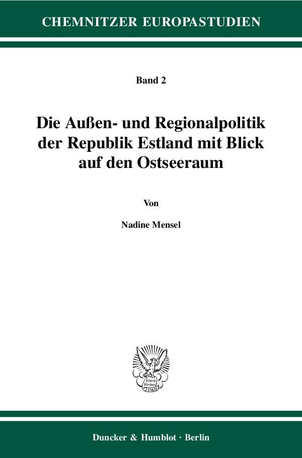 Die Außen- und Regionalpolitik der Republik Estland mit Blick auf den Ostseeraum. (Chemnitzer Europastudien, Band 2) Law