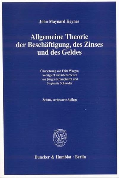 Allgemeine Theorie der Beschäftigung, des Zinses und des Geldes.: Übersetzung von Fritz Waeger, korrigiert und überarbeitet von Jürgen Kromphardt - Stephanie Schneider. Law