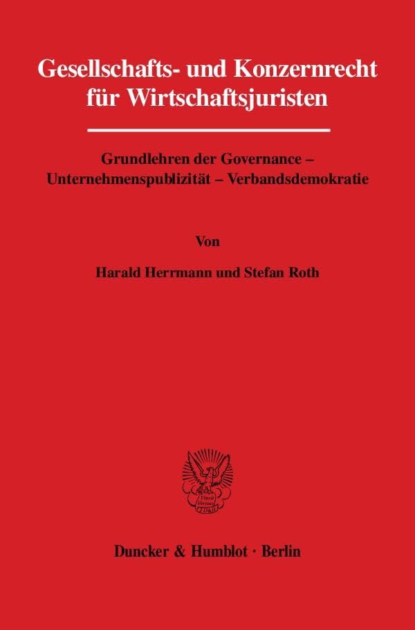 Gesellschafts- und Konzernrecht für Wirtschaftsjuristen.: Grundlehren der Governance - Unternehmenspublizität - Verbandsdemokratie. Law