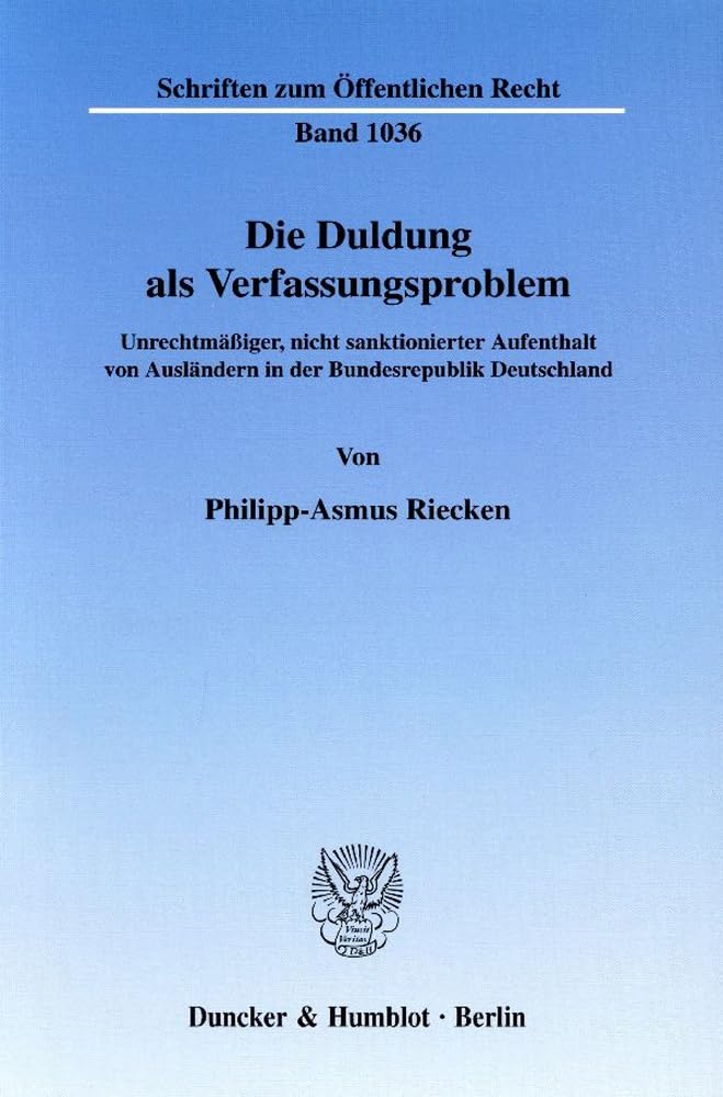 Die Duldung Als Verfassungsproblem: Unrechtmassiger, Nicht Sanktionierter Aufenthalt Von Auslandern in Der Bundesrepublik Deutschland book