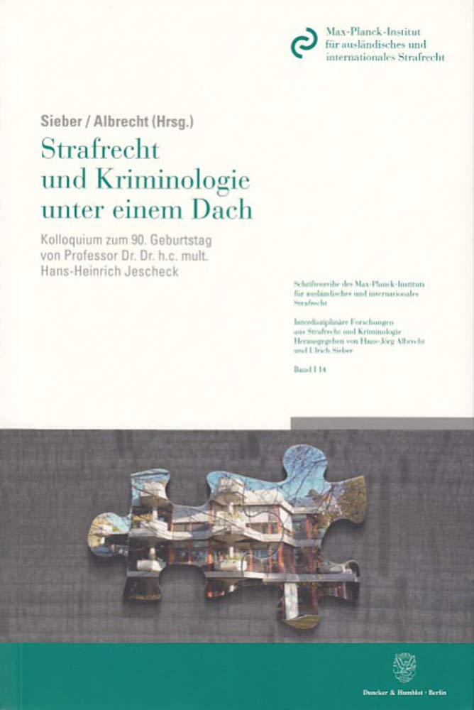 Strafrecht und Kriminologie unter einem Dach.: Kolloquium zum 90. Geburtstag von Professor Dr. Dr. h.c. mult. Hans-Heinrich Jescheck am 10. Januar ... Forschungen aus Strafrecht und Kriminologie) Law