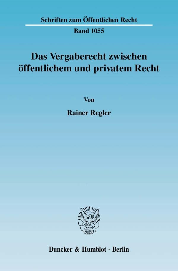 Das Vergaberecht zwischen öffentlichem und privatem Recht.: Dissertationsschrift (Schriften zum Öffentlichen Recht) Law