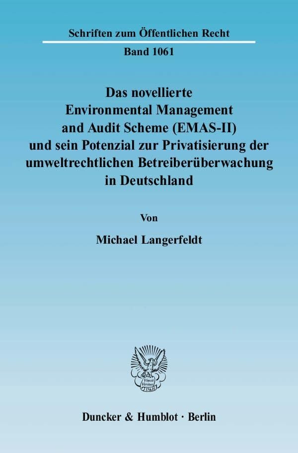 Das novellierte Environmental Management and Audit Scheme (EMAS-II) und sein Potenzial zur Privatisierung der umweltrechtlichen Betreiberüberwachung ... (Schriften zum Öffentlichen Recht) Law