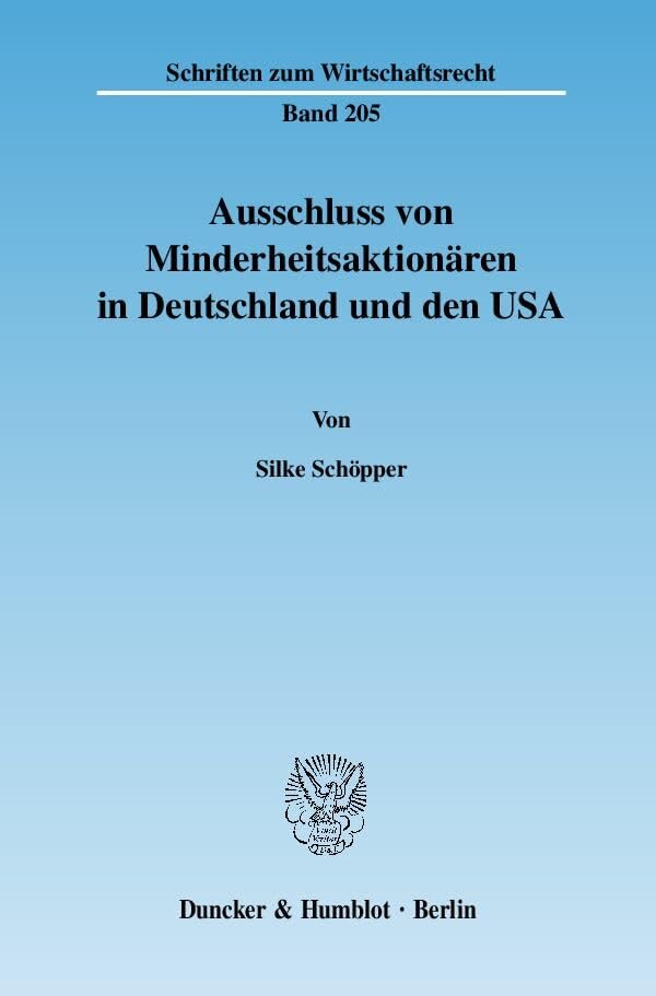 Ausschluss von Minderheitsaktionären in Deutschland und den USA.: Dissertationsschrift (Schriften zum Wirtschaftsrecht) Law