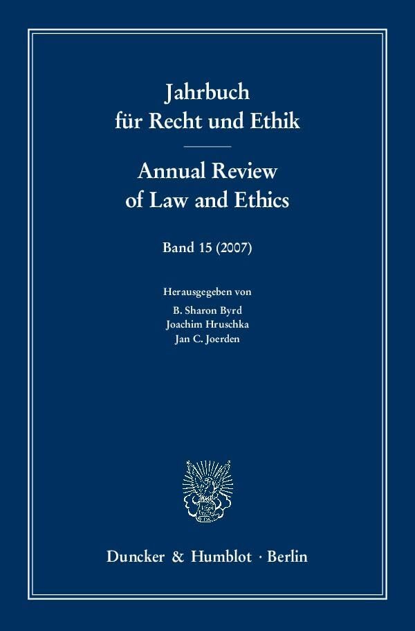 Jahrbuch für Recht und Ethik - Annual Review of Law and Ethics.: Bd. 15 (2007). Themenschwerpunkt: Medizinethik und -recht - The Law and Ethics of Medicine. Law