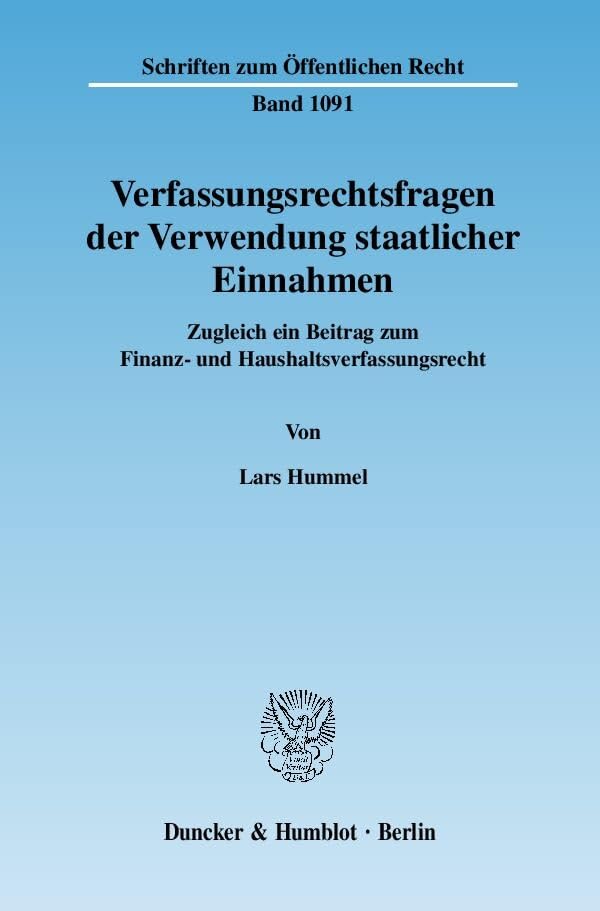 Verfassungsrechtsfragen der Verwendung staatlicher Einnahmen.: Zugleich ein Beitrag zum Finanz- und Haushaltsverfassungsrecht. (Schriften zum Öffentlichen Recht) Law