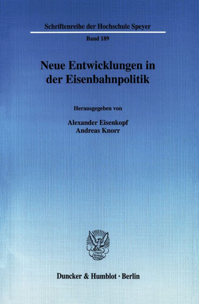 Neue Entwicklungen in der Eisenbahnpolitik. (Schriftenreihe der Hochschule Speyer) Law
