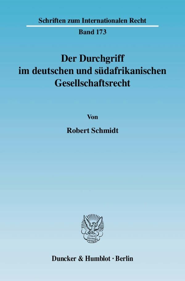 Der Durchgriff im deutschen und südafrikanischen Gesellschaftsrecht.: Dissertationsschrift (Schriften zum Internationalen Recht) Law
