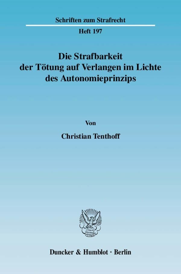Die Strafbarkeit der Tötung auf Verlangen im Lichte des Autonomieprinzips. Law