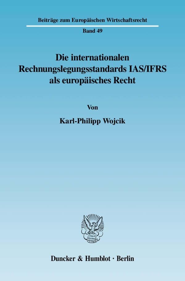 Die internationalen Rechnungslegungsstandards IAS-IFRS als europäisches Recht. Law