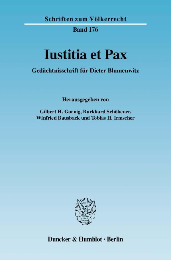 Iustitia et Pax.: Gedächtnisschrift für Dieter Blumenwitz. (Schriften zum Völkerrecht) Law