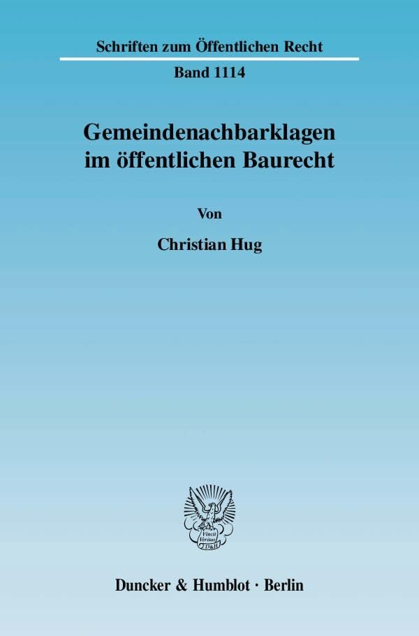Gemeindenachbarklagen im öffentlichen Baurecht.: Interkommunaler Rechtsschutz im Bauleitplanungs- und Baugenehmigungsrecht nach den "Zweibrücken"- und ... und 2007. (Schriften zum Öffentlichen Recht) Law