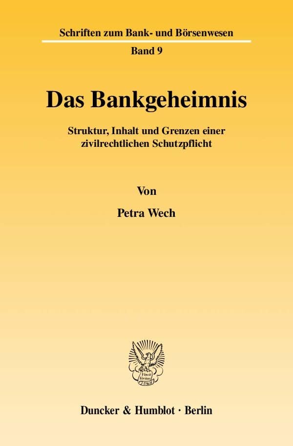 Das Bankgeheimnis.: Struktur, Inhalt und Grenzen einer zivilrechtlichen Schutzpflicht. (Schriften zum Bank- und Börsenwesen) Law