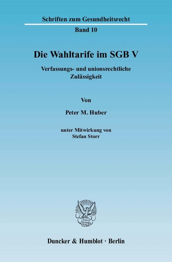 Die Wahltarife im SGB V.: Verfassungs- und unionsrechtliche Zulässigkeit. (Schriften zum Gesundheitsrecht) Medicine